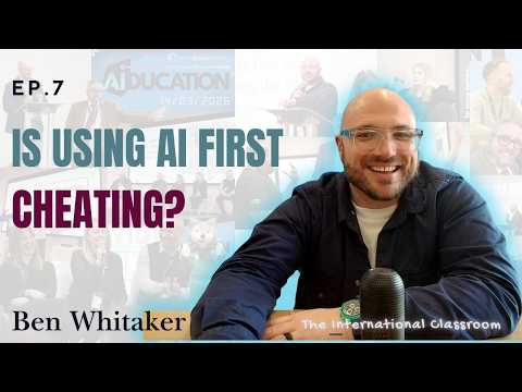 Slowing Down AI, UDL, & Rethinking Cheating in the Classroom | Ben Whitaker